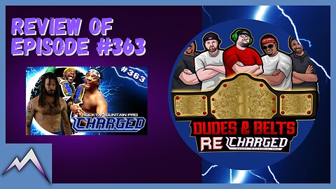 Dudes & Belts Recharged! Review Of Episode 363! Pro Wrestling ... Elevated!