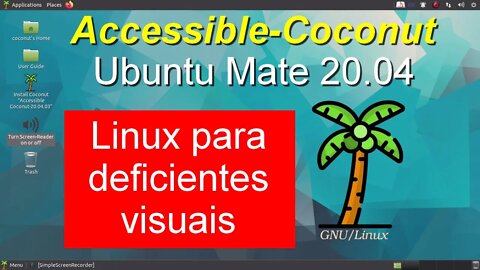 Accessible-Coconut SO Linux acessível para pessoas com deficiência visual. Derivado do Ubuntu MATE.