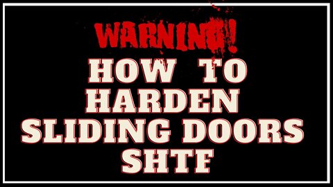 How to Harden Large Sliding Doors for SHTF! Something to Consider.