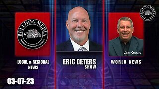 Eric Deters Show | Bulldogtv Local News | World News | March 7, 2023