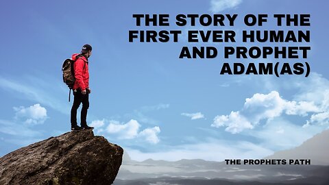 Prophets Story [The First Human] 1. Adam(AS)