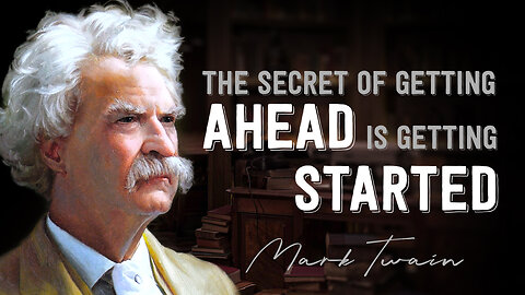 MARK TWAIN: "The Secret of Getting Ahead is Getting Started" - Father of American Literature