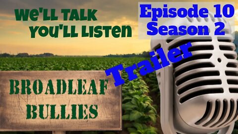 Broadleaf Bullies Episode 10 Season 2 Trailer | 2021 Cigar Prop