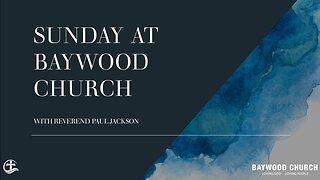 Baywood Church w/ Guest Speaker Rev. Paul Jackson Sermon: The Seeking Savior
