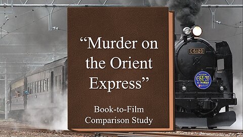 "Murder on the Orient Express" Book-to-Film Study