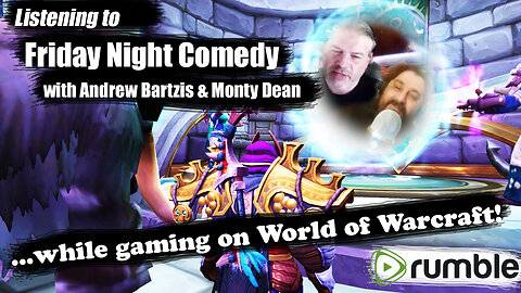 Friday Comedy Show replays over a game of World of Warcraft: ONLY on Rumble (7/14/23)