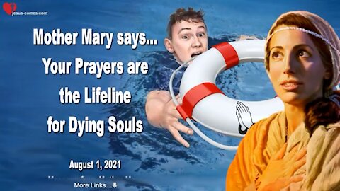 MOTHER MARY SAYS.. YOUR PRAYERS ARE THE LIFELINE FOR DYING SOULS 💞