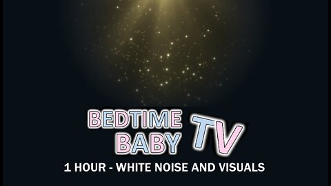 1 HOUR - PIXIE DUST AND WHITE NOISE - BEDTIME BABY TV