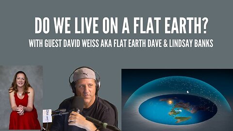 Do we live on a Flat Earth Have we been lied to David Weiss explains Lindsay Bank