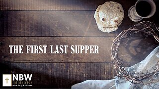 The First Last Supper (Matthew 26:26-29)