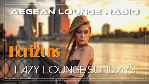 Lazy Lounge Sundays 21 - Chillout & Lounge Music