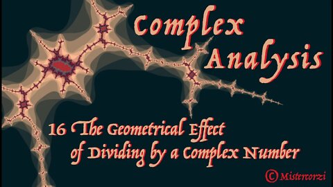 16 Geometrical Effects of Dividing by a Complex Number