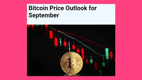 Bitcoin Price Outlook For September 2022