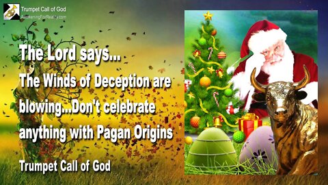 Nov 18, 2004 🎺 The Winds of Deception are blowing... Don't celebrate anything with pagan Origins