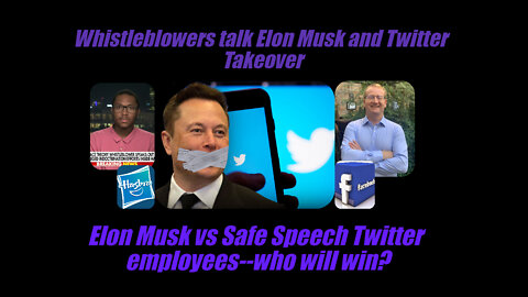 Whistleblowers discuss Twitter purchase, intersectionality, and authoritarianism