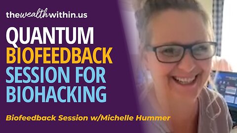 A Quantum BioFeedback Session with Michelle - Part 2