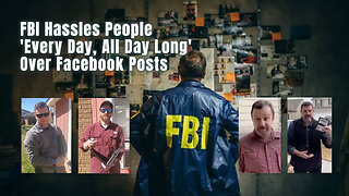 FBI Hassles People 'Every Day, All Day Long' Over Facebook Posts