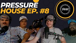 The Pressure House Podcast Episode #8