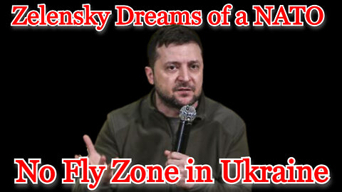 Conflicts of Interest #247: Zelensky Dreams of a NATO No Fly Zone in Ukraine