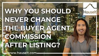 Why You Should Never Change the Buyer Agent Commission After Listing