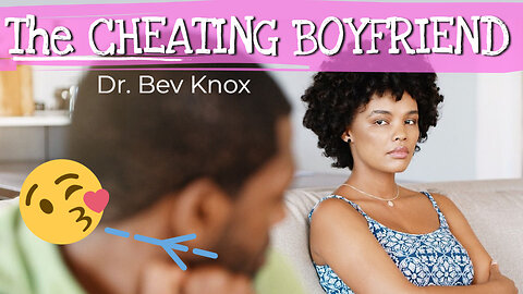 The Cheating Boyfriend - How I Found Out My Boyfriend was Cheating on Me with Multiple Women