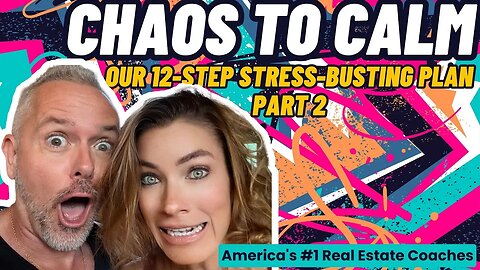 CHAOS to Calm: Our 12-Step Stress-Busting Plan (Part 2)