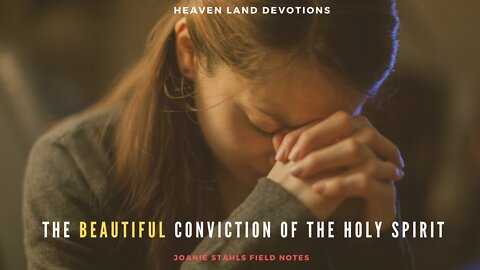 The Beautiful Conviction of The Holy Spirit