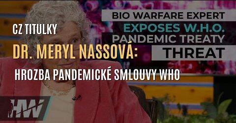 Dr. Meryl Nassová: Odhalení hrozby pandemické smlouvy WHO (CZ TITULKY)
