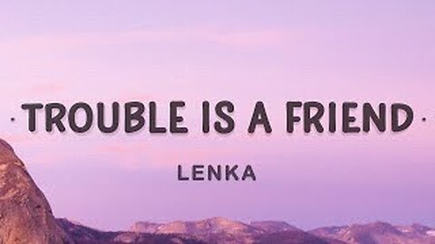 Lenka - Trouble Is A Friend (Lyrics)