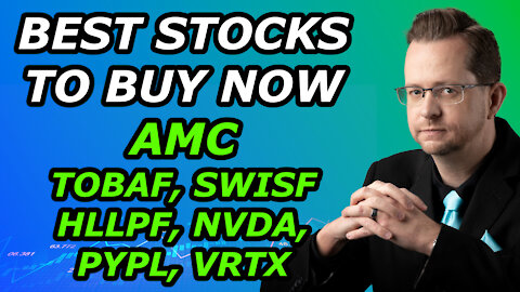 BEST STOCKS TO BUY NOW - AMC, HLLPF, TOBAF, SWISF, NVDA, PYPL, VRTX - Wednesday, December 22, 2021