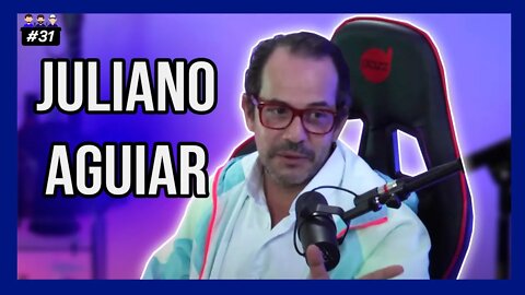 Juliano Aguiar - Podcast 3 Irmãos #31