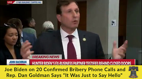 Joe Biden on 20 Confirmed Bribery Phone Calls and Rep. Dan Goldman Says “It Was Just to Say Hello"