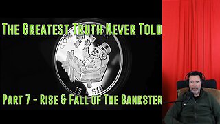 Part 7-10 - The Rise and Fall of The Bankster (Companion)