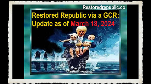 Restored Republic via a GCR Update as of March 18, 2024