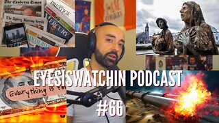 EyesIsWatchin Podcast #66 - Death Of Fiat, Digital Slavery, Global Famine, Nord Stream 2 False Flag