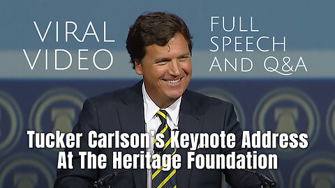 Tucker Carlson's Keynote Address At The Heritage Foundation (Full Speech And Q&A)