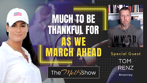 Mel K & Tom Renz | Much to be Thankful for as We March Ahead | 11-23-23