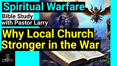 Bible Study: Why a Local Church with Spiritual Warfare and be Strong in the LORD..