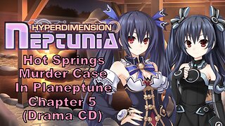 [Eng Sub] Hyperdimension Neptunia Hot Springs Murder Case in Planeptune Part 5 Drama CD (Visualized)