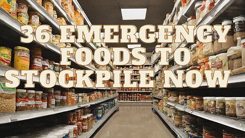 36 Emergency Foods Preppers Should Stockpile Now