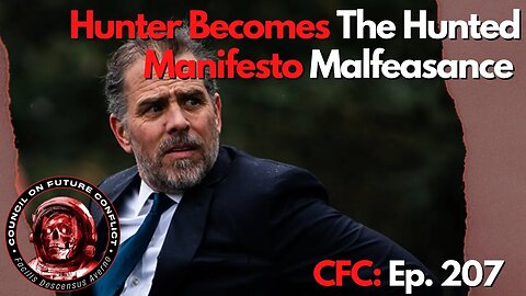 Council on Future Conflict Episode 207: Hunter Becomes The Hunted, Manifesto Malfeasance