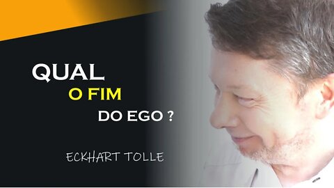 QUAL O FIM DO EGO, ECKHART TOLLE DUBLADO