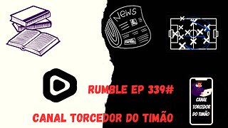 Boletim diário do torcedor do timão na Rumble 339#