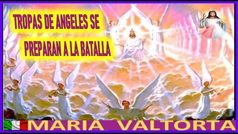 TROPAS DE ANGELES SE PREPARAN A LA BATALLA - MENSAJE DE JESUCRISTO REY EN EL EVANGELIO POR MARIA VAL