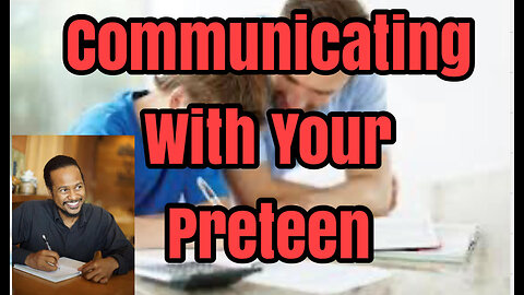 Unlocking Effective Communication With Your Preteen: Overcoming The Challenges