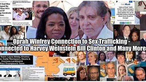 OPRAH WINFREY CONNECTION TO SEX TRAFFICKING - CONNECTED TO HARVEY WEINSTEIN BILL CLINTON AND MANY MO
