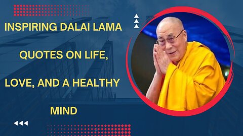 Inspiring Dalai Lama | quotes on life, love, and a healthy mind | Dalai Lama