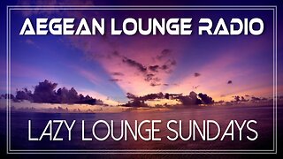 Lazy Lounge Sundays 10 - Chillout & Lounge Music