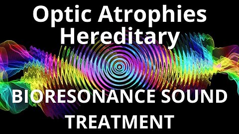 Optic Atrophies Hereditary _ Sound therapy session _ Sounds of nature