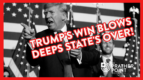 TRUMP'S WIN BLOWS DEEPS STATE'S OVER!